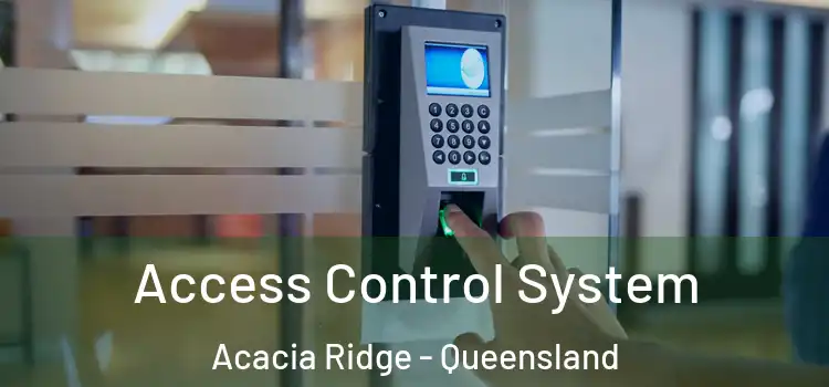 Access Control System Acacia Ridge - Queensland