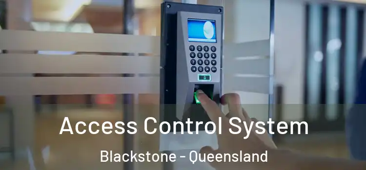 Access Control System Blackstone - Queensland