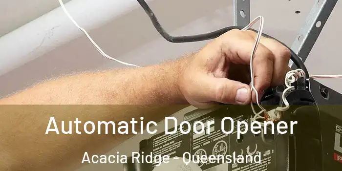 Automatic Door Opener Acacia Ridge - Queensland