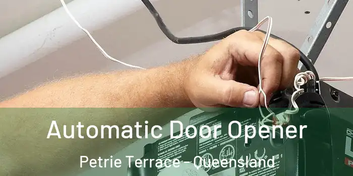 Automatic Door Opener Petrie Terrace - Queensland