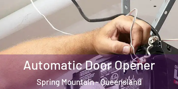 Automatic Door Opener Spring Mountain - Queensland