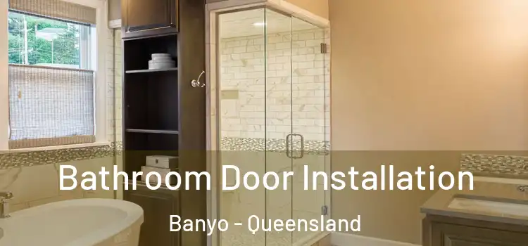 Bathroom Door Installation Banyo - Queensland