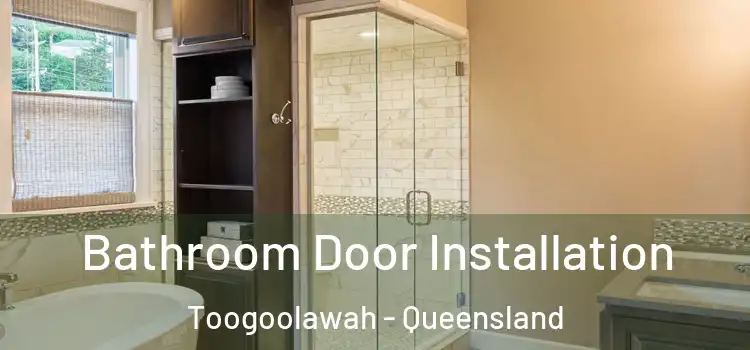 Bathroom Door Installation Toogoolawah - Queensland