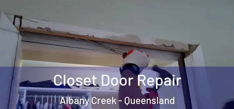 Closet Door Repair Albany Creek - Queensland