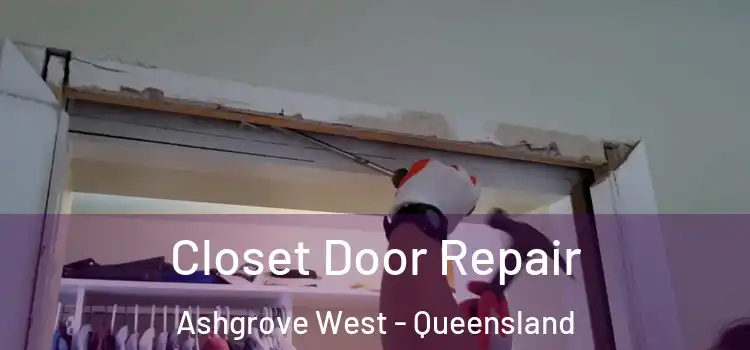 Closet Door Repair Ashgrove West - Queensland