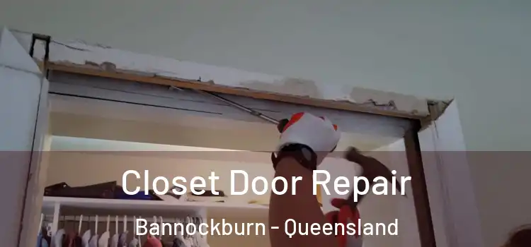 Closet Door Repair Bannockburn - Queensland