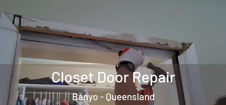 Closet Door Repair Banyo - Queensland