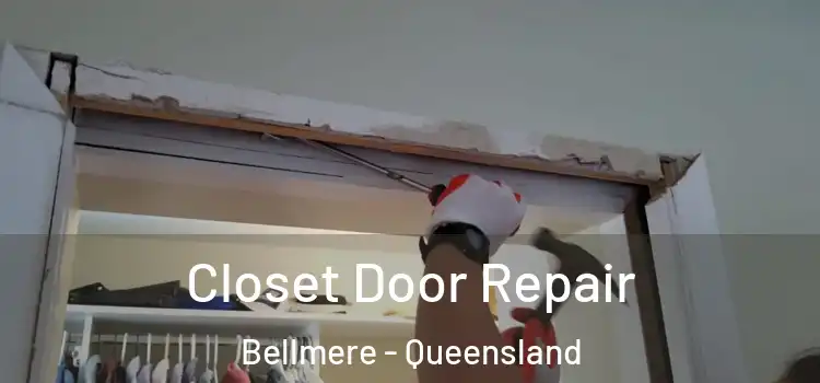 Closet Door Repair Bellmere - Queensland