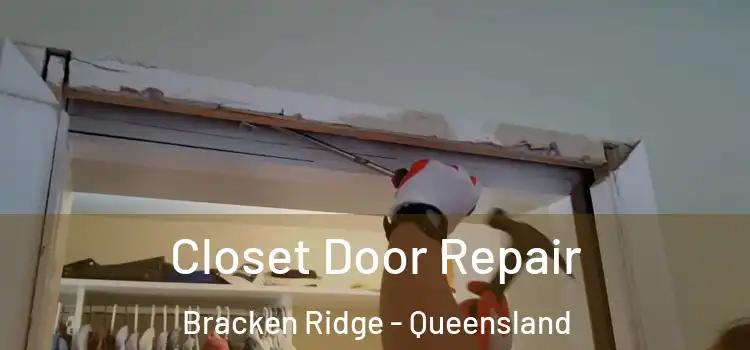 Closet Door Repair Bracken Ridge - Queensland