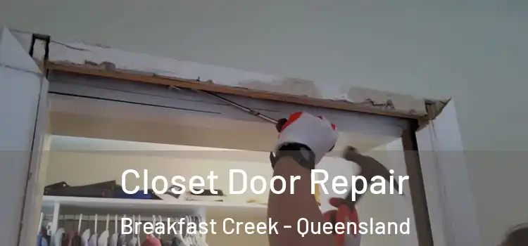 Closet Door Repair Breakfast Creek - Queensland