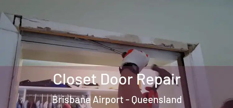 Closet Door Repair Brisbane Airport - Queensland