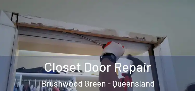 Closet Door Repair Brushwood Green - Queensland