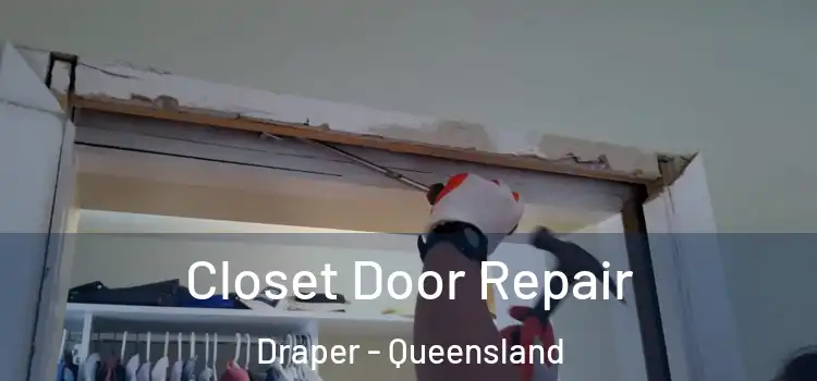 Closet Door Repair Draper - Queensland