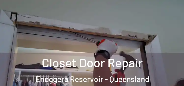 Closet Door Repair Enoggera Reservoir - Queensland