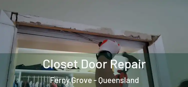 Closet Door Repair Ferny Grove - Queensland