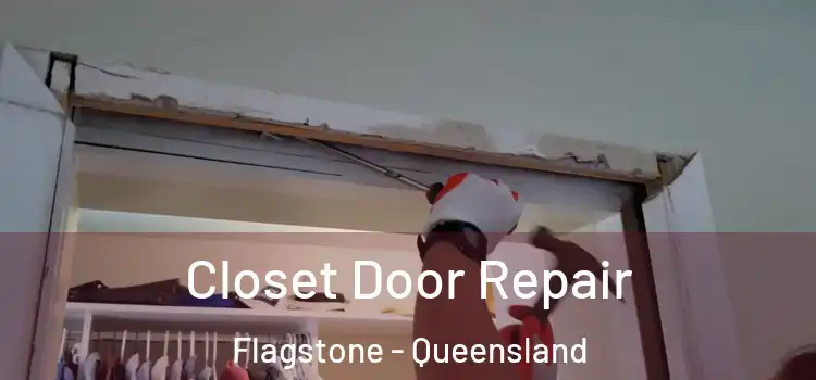 Closet Door Repair Flagstone - Queensland