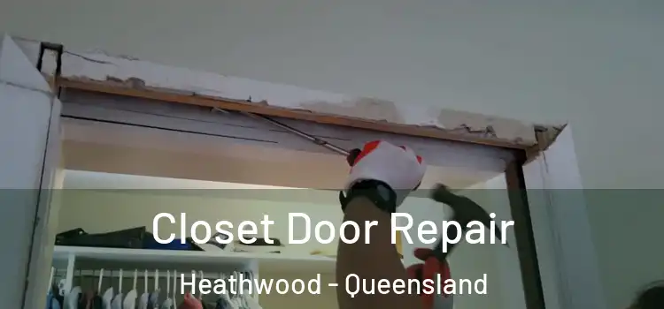 Closet Door Repair Heathwood - Queensland