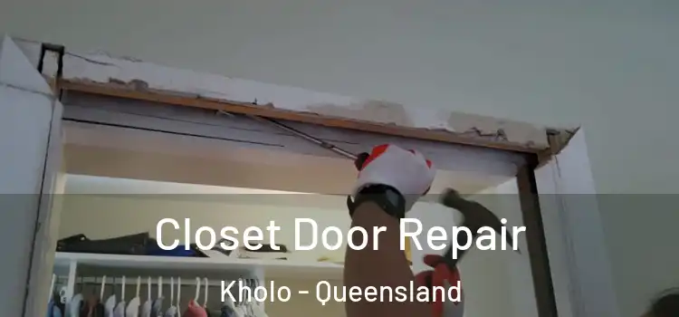 Closet Door Repair Kholo - Queensland