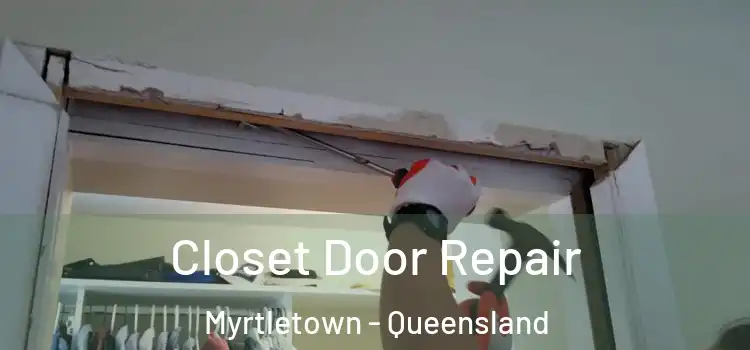 Closet Door Repair Myrtletown - Queensland