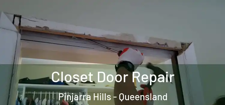 Closet Door Repair Pinjarra Hills - Queensland