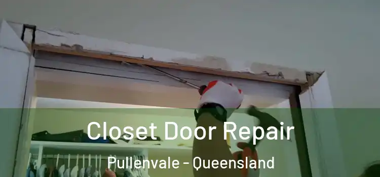 Closet Door Repair Pullenvale - Queensland