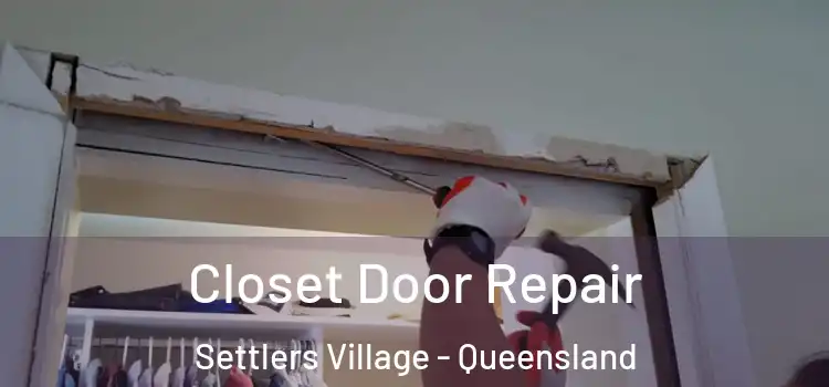 Closet Door Repair Settlers Village - Queensland