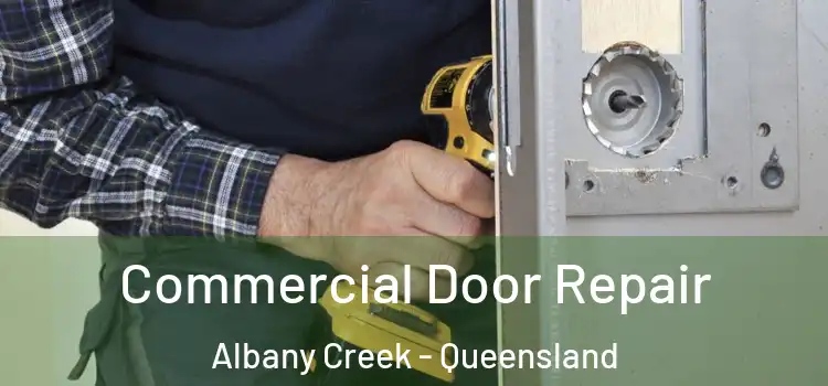 Commercial Door Repair Albany Creek - Queensland