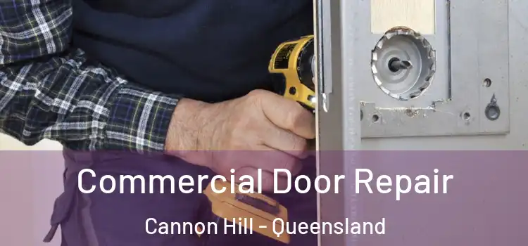 Commercial Door Repair Cannon Hill - Queensland