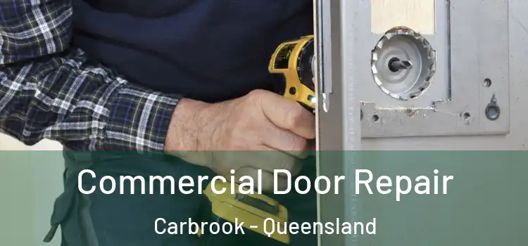 Commercial Door Repair Carbrook - Queensland