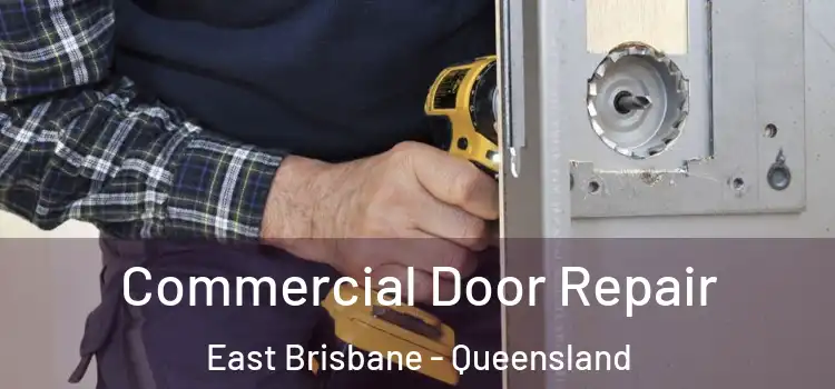 Commercial Door Repair East Brisbane - Queensland