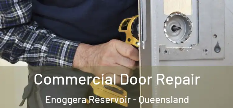 Commercial Door Repair Enoggera Reservoir - Queensland