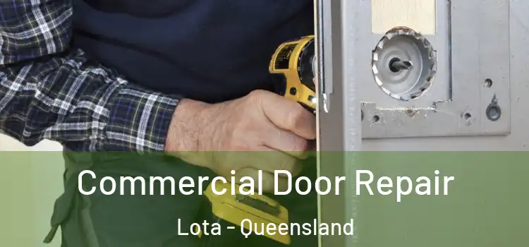 Commercial Door Repair Lota - Queensland