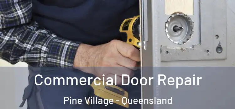 Commercial Door Repair Pine Village - Queensland