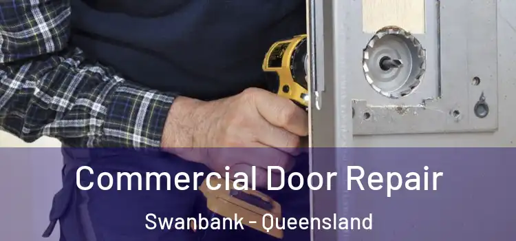 Commercial Door Repair Swanbank - Queensland