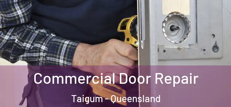Commercial Door Repair Taigum - Queensland