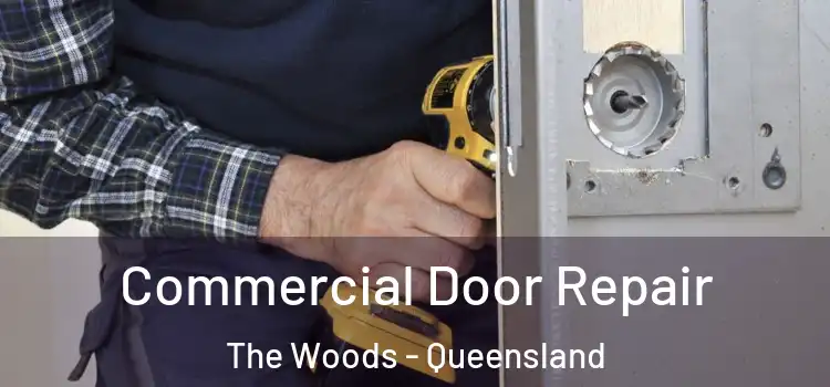 Commercial Door Repair The Woods - Queensland