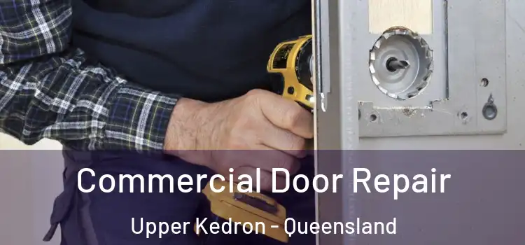 Commercial Door Repair Upper Kedron - Queensland