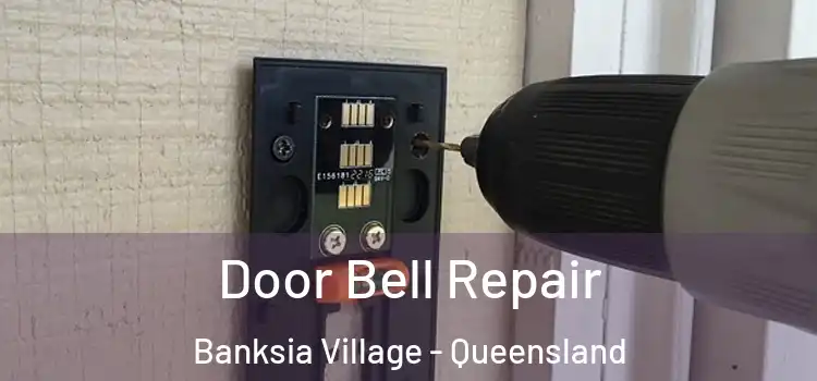 Door Bell Repair Banksia Village - Queensland