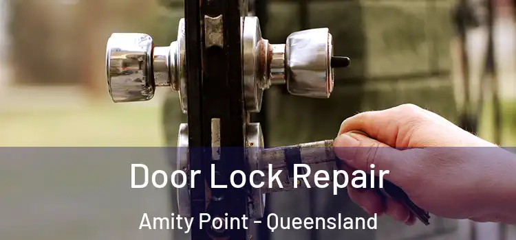 Door Lock Repair Amity Point - Queensland