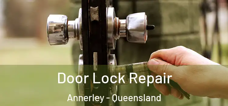 Door Lock Repair Annerley - Queensland