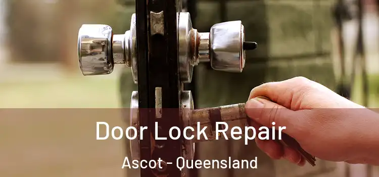 Door Lock Repair Ascot - Queensland