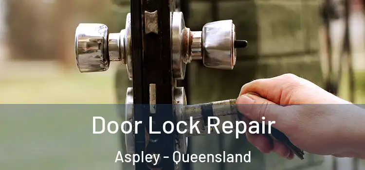 Door Lock Repair Aspley - Queensland