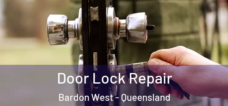 Door Lock Repair Bardon West - Queensland