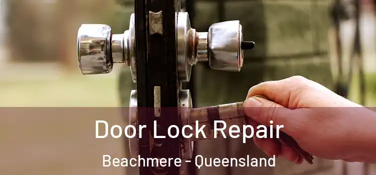 Door Lock Repair Beachmere - Queensland