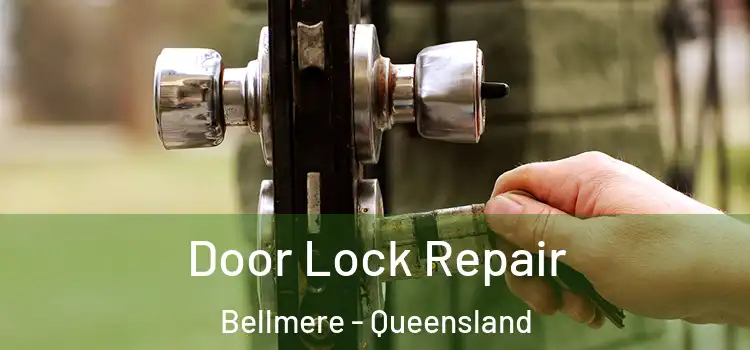 Door Lock Repair Bellmere - Queensland