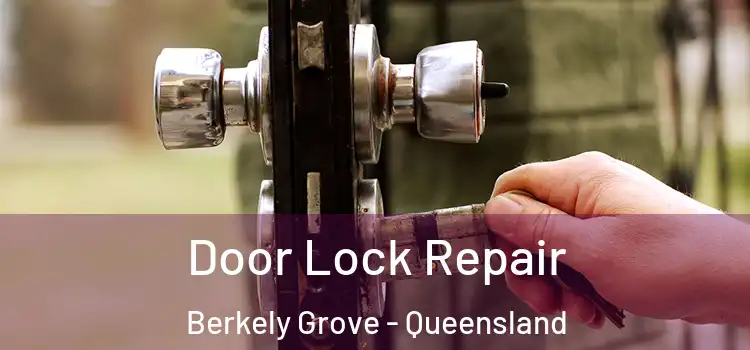 Door Lock Repair Berkely Grove - Queensland