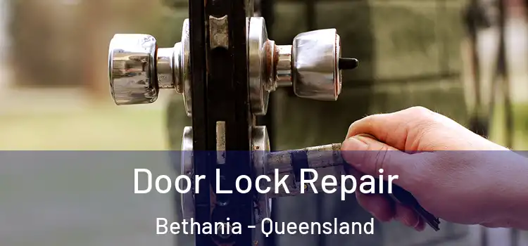 Door Lock Repair Bethania - Queensland