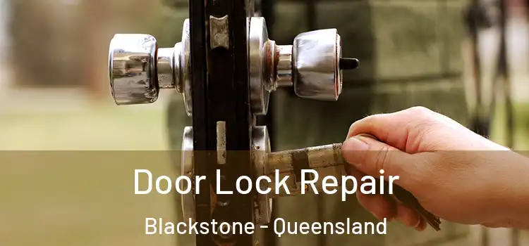 Door Lock Repair Blackstone - Queensland