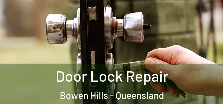 Door Lock Repair Bowen Hills - Queensland