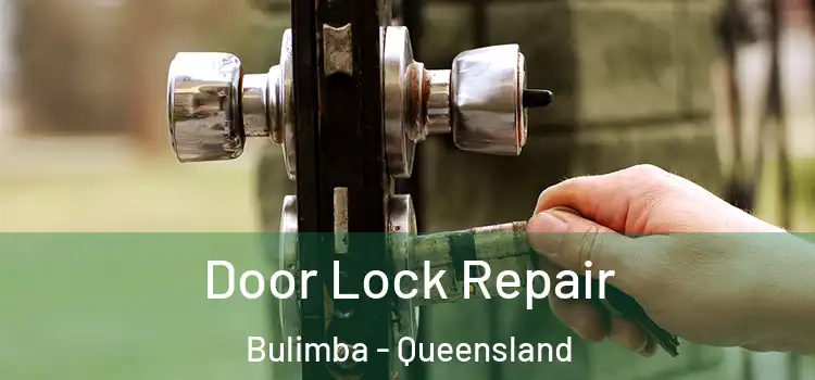 Door Lock Repair Bulimba - Queensland